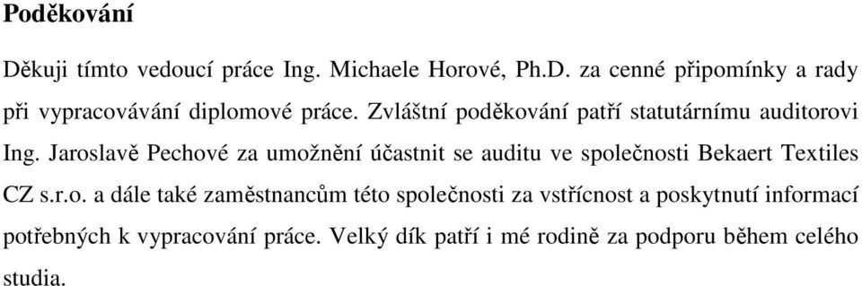 Jaroslavě Pechové za umožnění účastnit se auditu ve společnosti Bekaert Textiles CZ s.r.o. a dále také