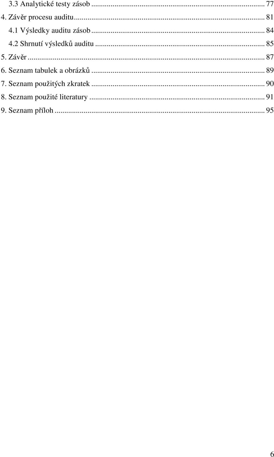 Závěr... 87 6. Seznam tabulek a obrázků... 89 7.