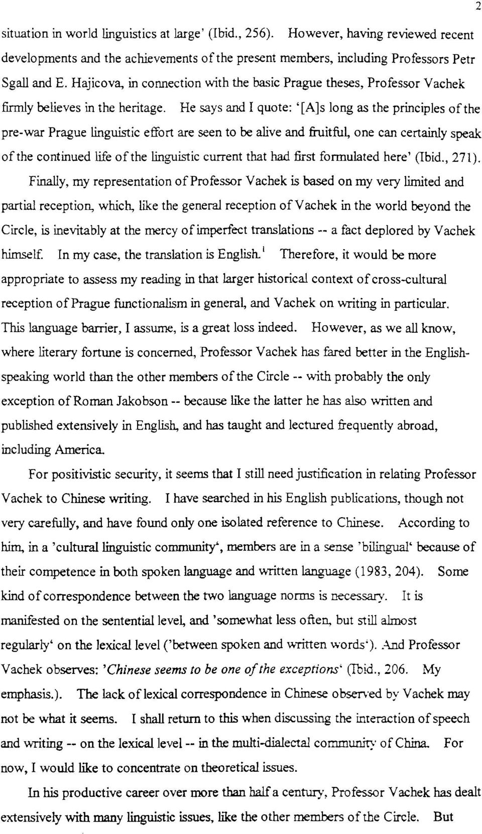 where literary fortune is concerned, Professor Vachek speaking world than the other members ofthe Circle - exception ofroman Jakobson -- because like the!