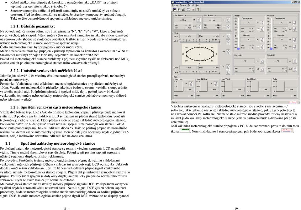 Také ověřte bezproblémové spojení se základnou meteorologické stanice. 3.2.1.