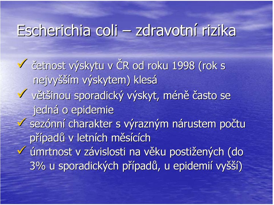 charakter s výrazným nárustem počtu případů v letních měsícíchm ch úmrtnost v