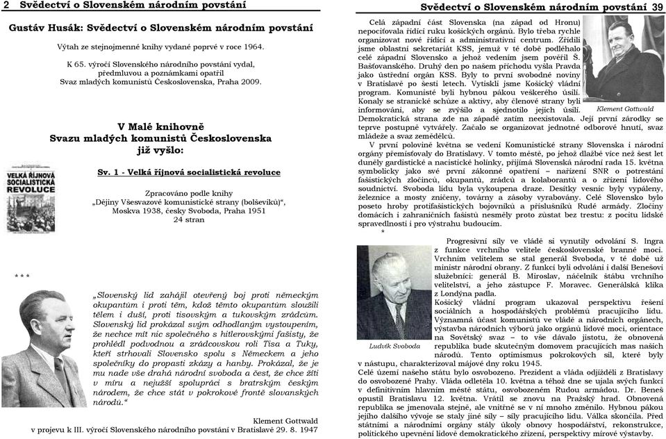 1 - Velká říjnová socialistická revoluce Zpracováno podle knihy Dějiny Všesvazové komunistické strany (bolševiků), Moskva 1938, česky Svoboda, Praha 1951 24 stran Slovenský lid zahájil otevřený boj