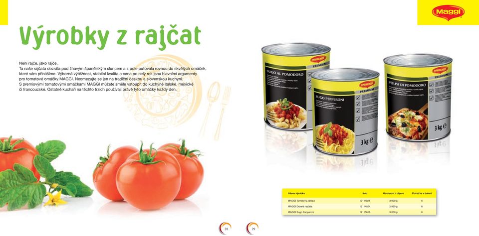 S premiovými tomatovými omáčkami MAGGI můžete směle vstoupit do kuchyně italské, mexické či francouzské.