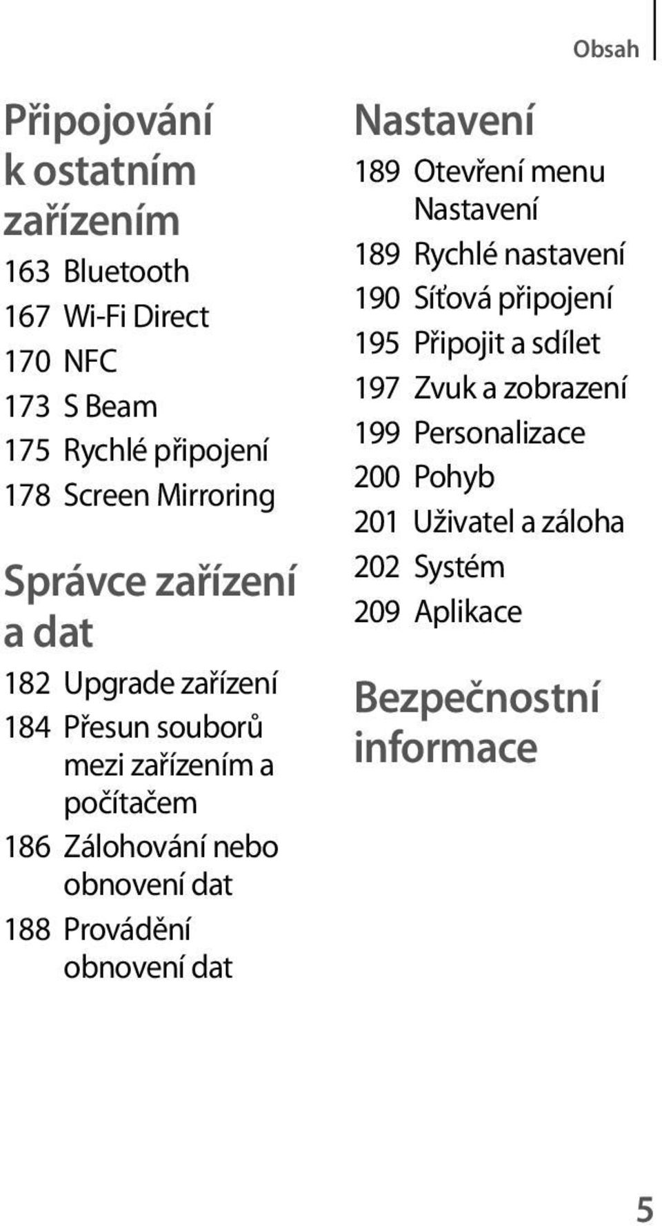 obnovení dat 188 Provádění obnovení dat Nastavení 189 Otevření menu Nastavení 189 Rychlé nastavení 190 Síťová připojení 195