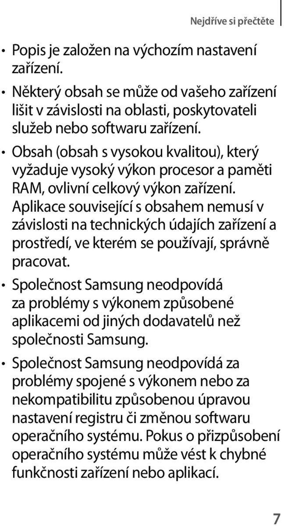 Aplikace související s obsahem nemusí v závislosti na technických údajích zařízení a prostředí, ve kterém se používají, správně pracovat.