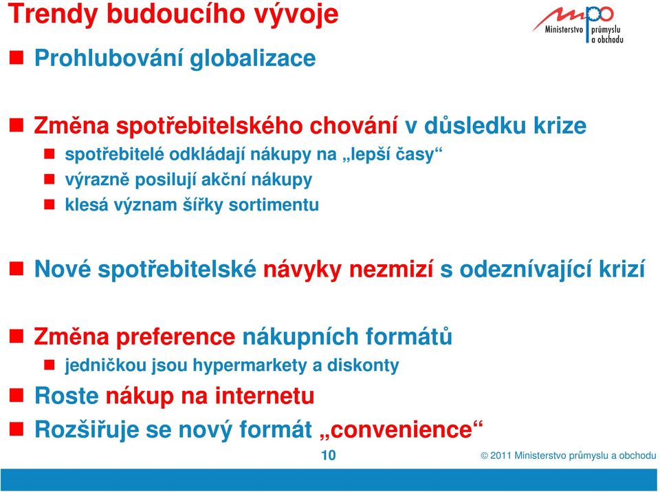 sortimentu Nové spotřebitelské návyky nezmizí s odeznívající krizí Změna preference nákupních