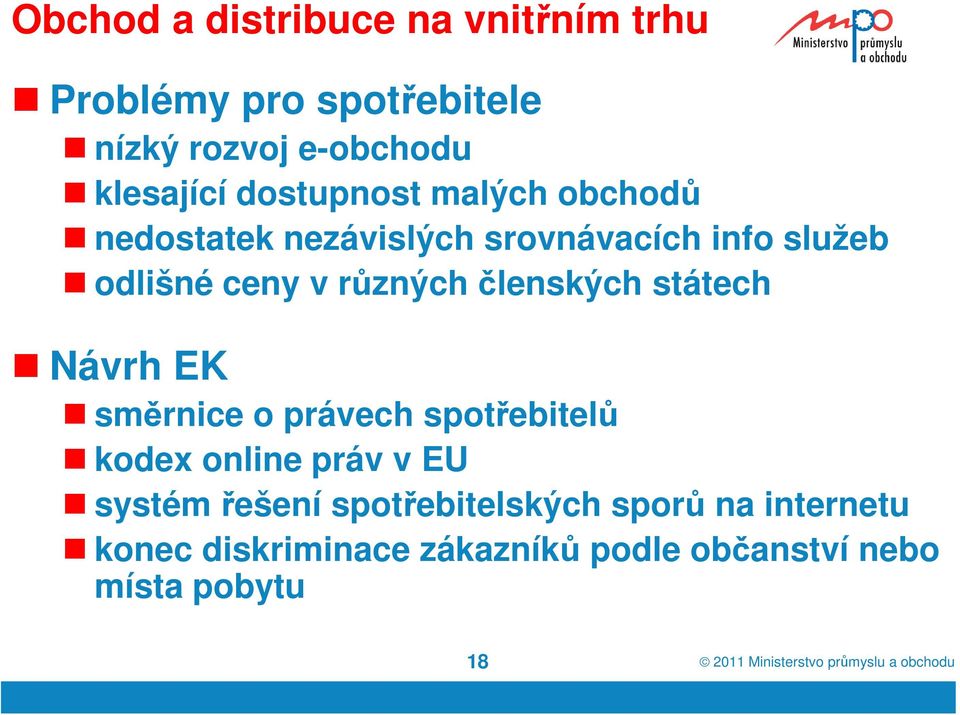 členských státech Návrh EK směrnice o právech spotřebitelů kodex online práv v EU systém řešení