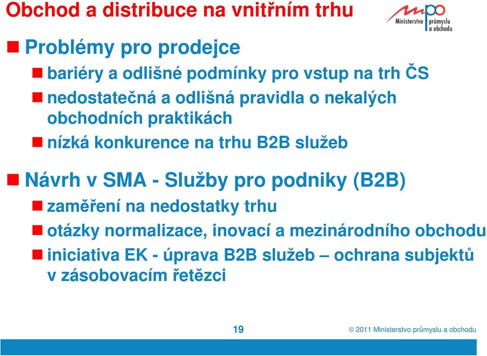 služeb Návrh v SMA - Služby pro podniky (B2B) zaměření na nedostatky trhu otázky normalizace,