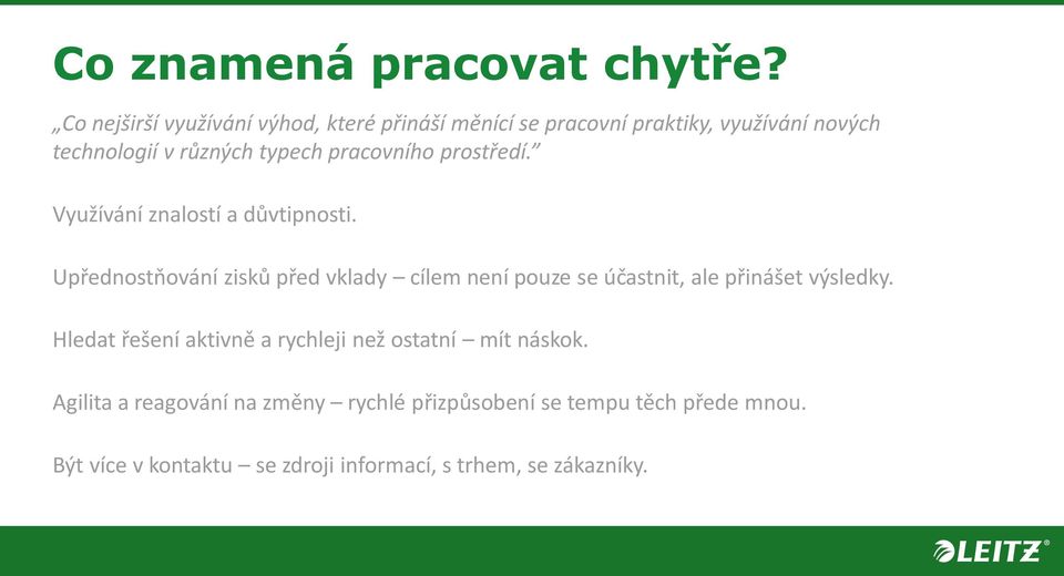 pracovního prostředí. Využívání znalostí a důvtipnosti.