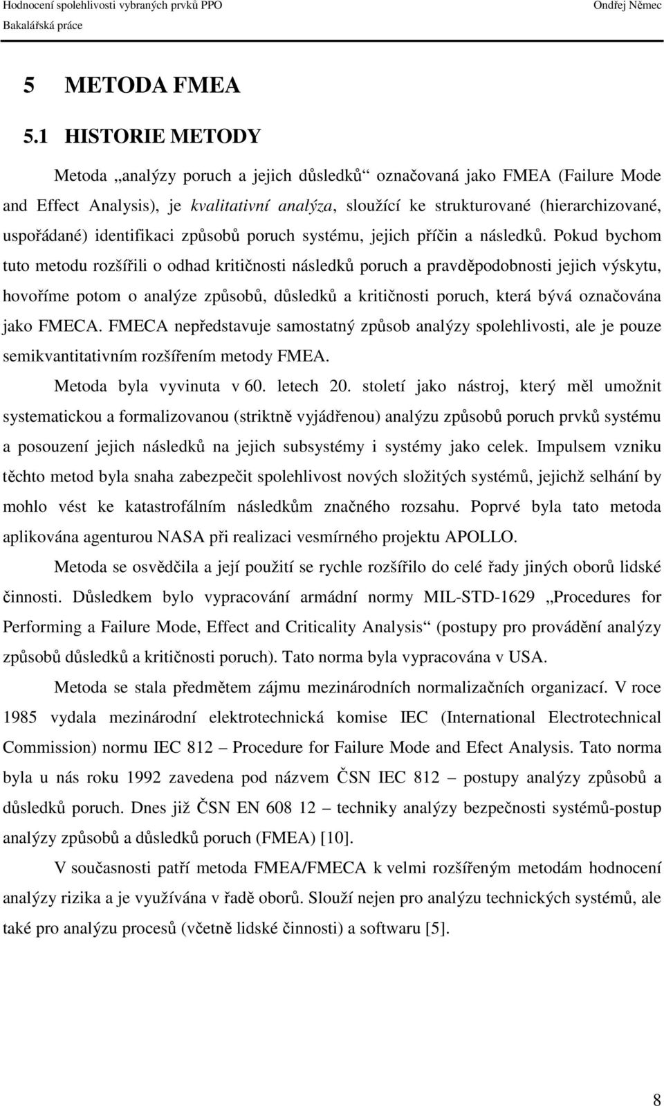 identifikaci způsobů poruch systému, jejich příčin a následků.