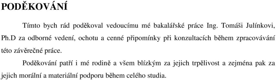 D za odborné vedení, ochotu a cenné připomínky při konzultacích během zpracovávání