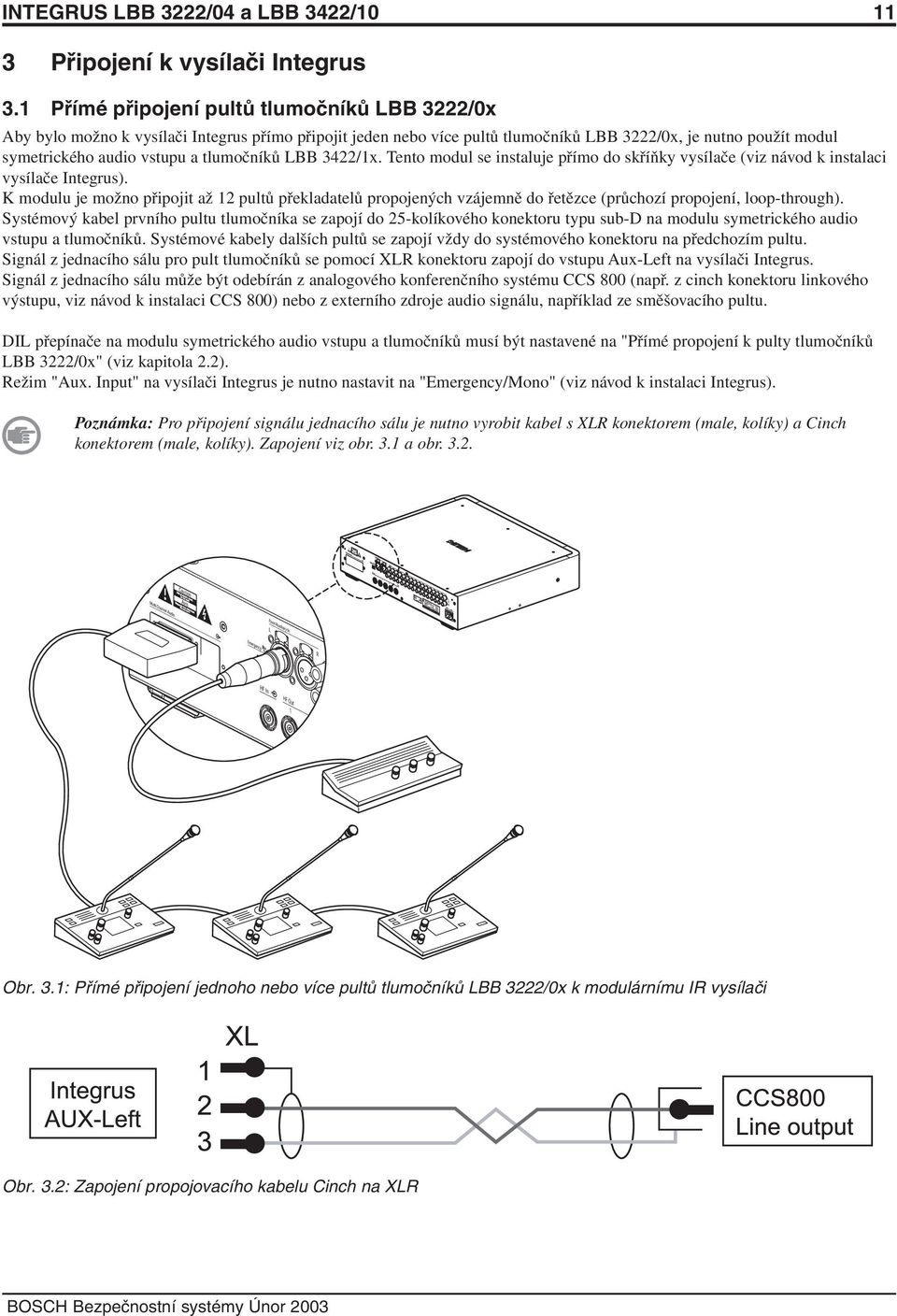 tlumočníků LBB 3422/1x. Tento modul se instaluje přímo do skříňky vysílače (viz návod k instalaci vysílače Integrus).