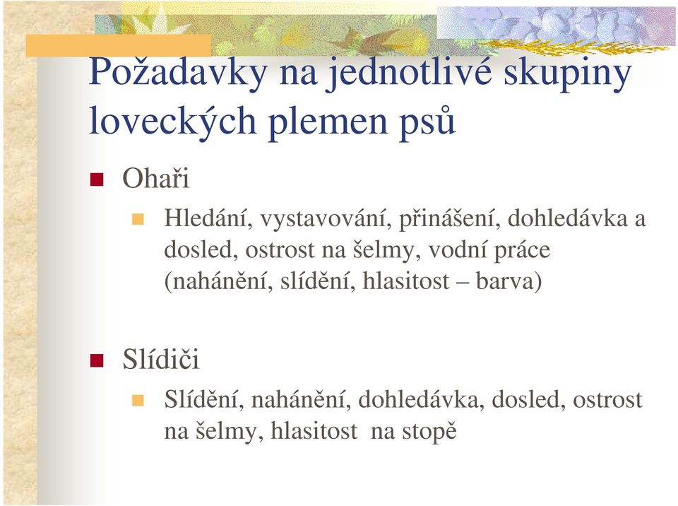 šelmy, vodní práce (nahánění, slídění, hlasitost barva) Slídiči