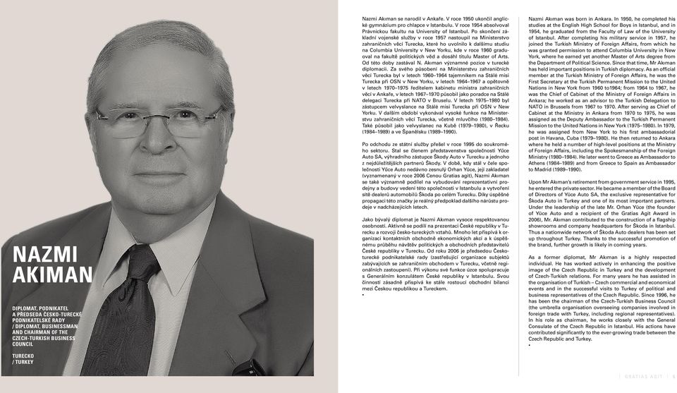 Po skončení základní vojenské služby v roce 1957 nastoupil na Ministerstvo zahraničních věcí Turecka, které ho uvolnilo k dalšímu studiu na Columbia University v New Yorku, kde v roce 1960 graduoval