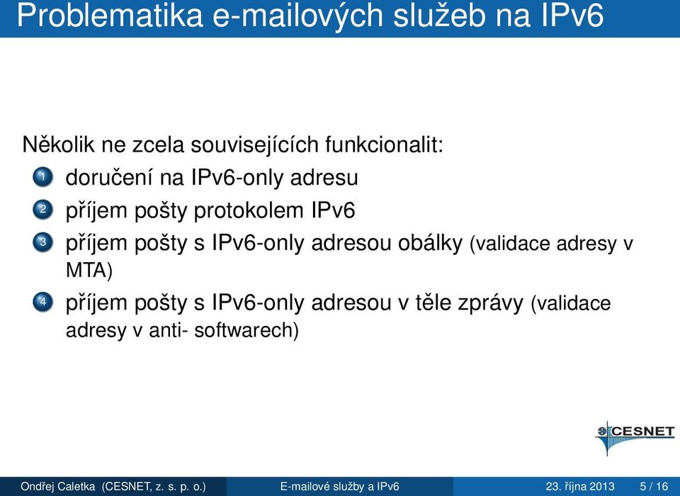 (validace adresy v MTA) 4 příjem pošty s IPv6-only adresou v těle zprávy (validace adresy v