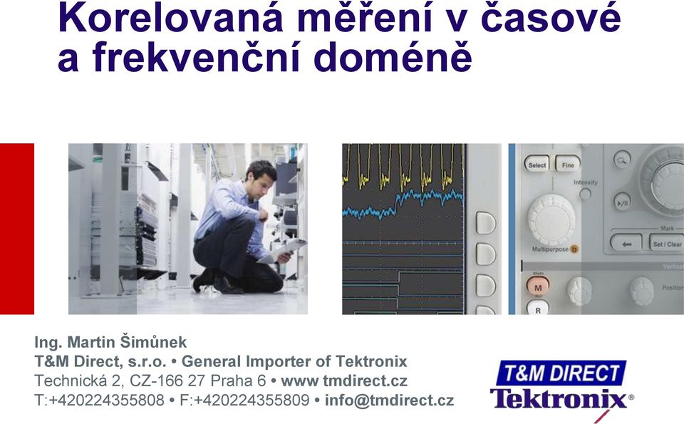 General Importer of Tektronix Technická 2, CZ-166 27