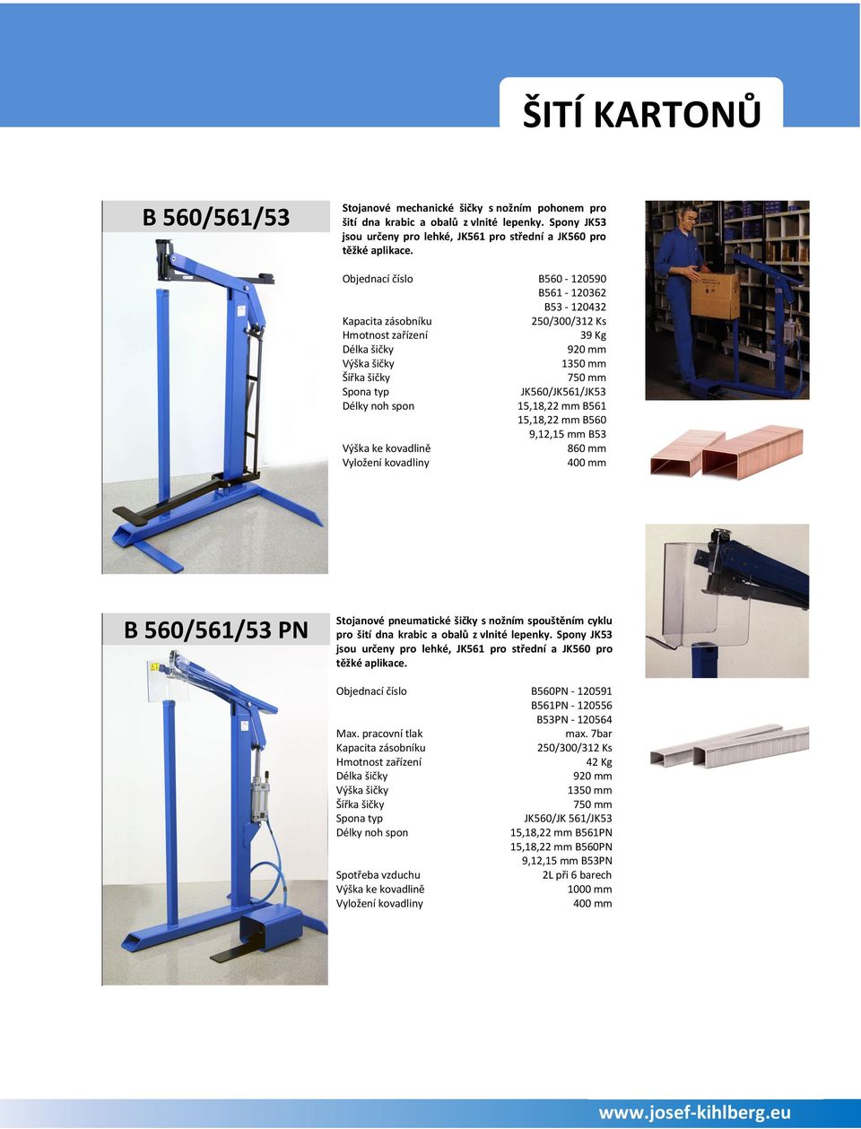 kovadliny JK560/JK561/JK53 15,18,22 mm B561 15,18,22 mm B560 9,12,15 mm B53 860 mm 400 mm B 560/561/53 PN Stojanové pneumatické šičky s nožním spouštěním cyklu pro šití dna krabic a obalů z vlnité