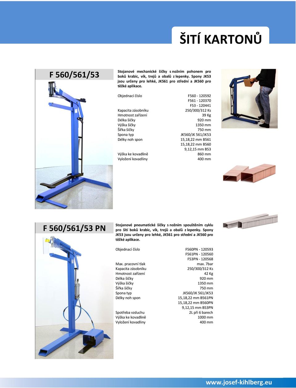 kovadliny JK560/JK 561/JK53 15,18,22 mm B561 15,18,22 mm B560 9,12,15 mm B53 860 mm 400 mm F 560/561/53 PN Stojanové pneumatické šičky s nožním spouštěním cyklu pro šití boků krabic, vík, trejů a