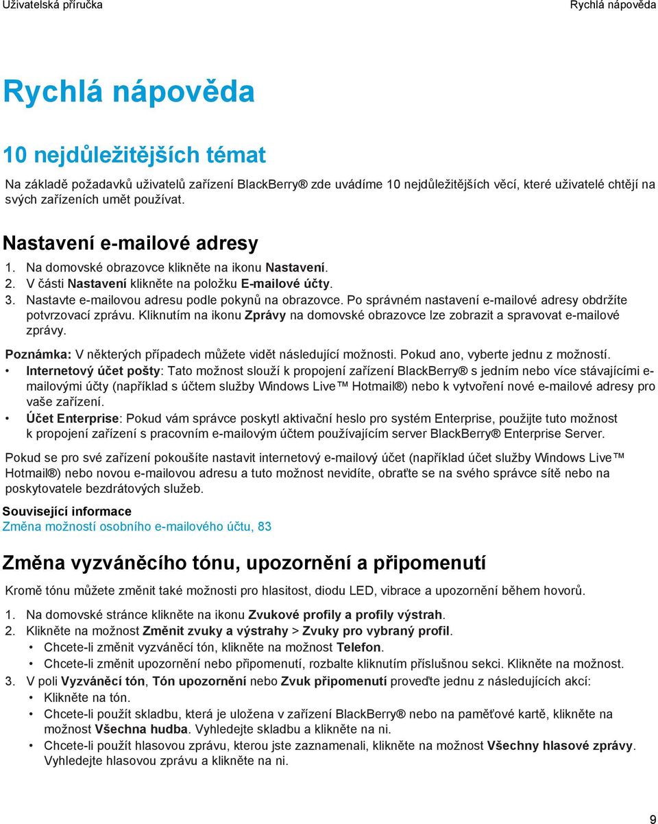 Nastavte e-mailovou adresu podle pokynů na obrazovce. Po správném nastavení e-mailové adresy obdržíte potvrzovací zprávu.