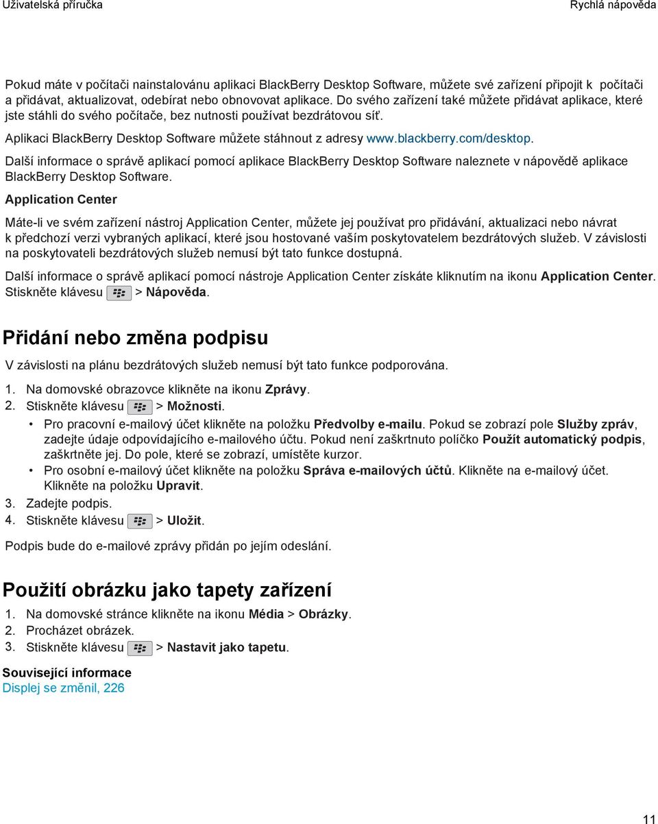 blackberry.com/desktop. Další informace o správě aplikací pomocí aplikace BlackBerry Desktop Software naleznete v nápovědě aplikace BlackBerry Desktop Software.