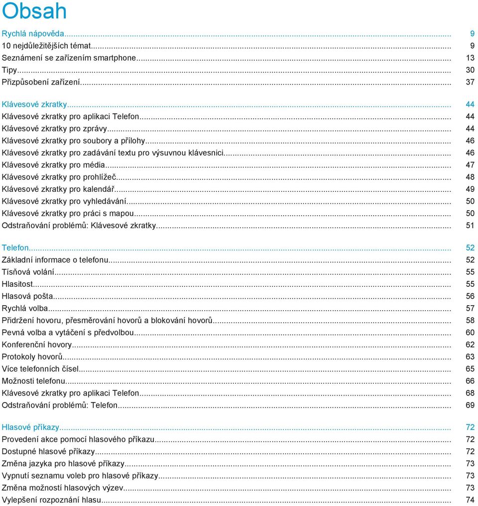 .. 47 Klávesové zkratky pro prohlížeč... 48 Klávesové zkratky pro kalendář... 49 Klávesové zkratky pro vyhledávání... 50 Klávesové zkratky pro práci s mapou.