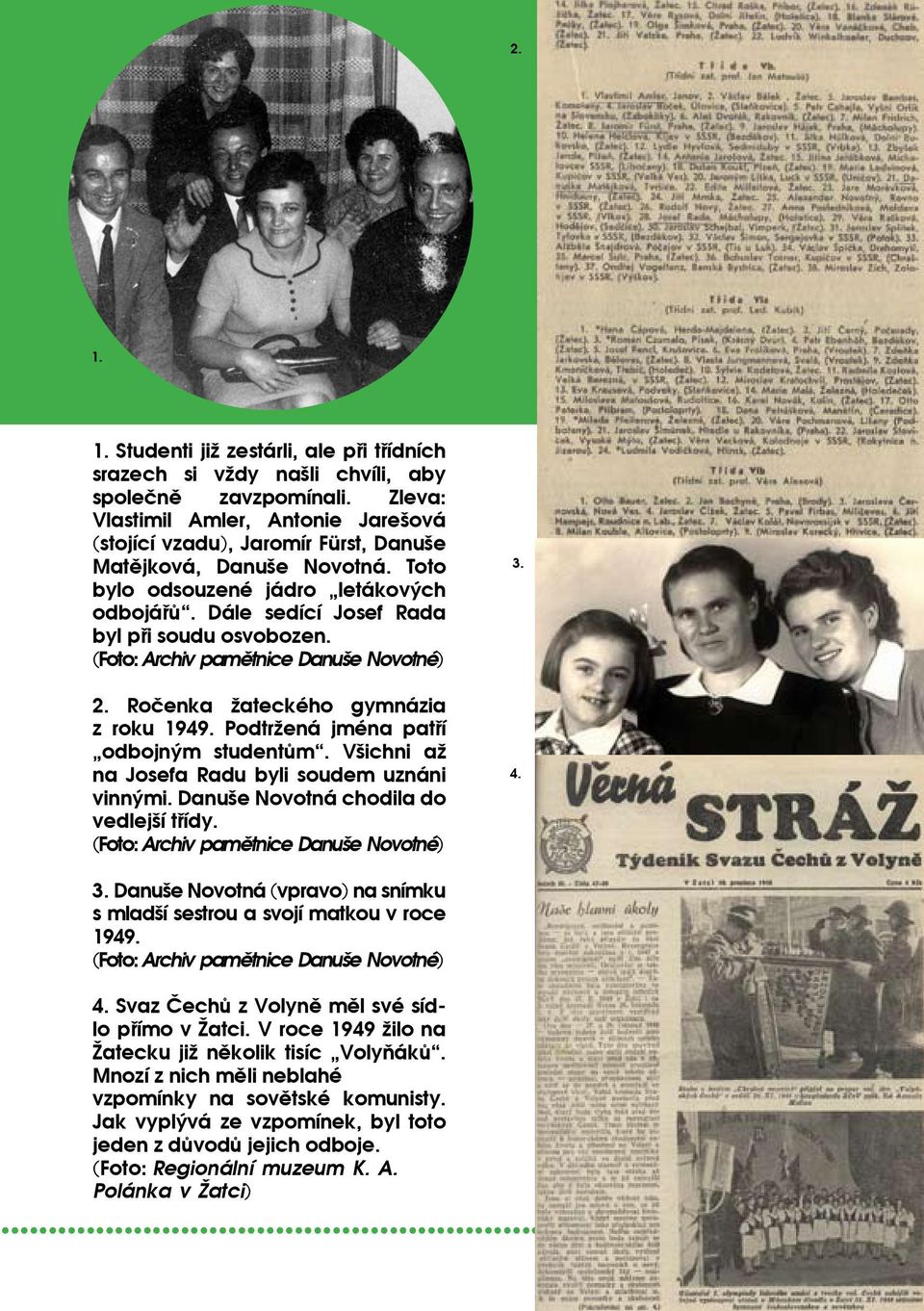 Dále sedící Josef Rada byl při soudu osvobozen. (Foto: Archiv pamětnice Danuše Novotné) 2. Ročenka žateckého gymnázia z roku 1949. Podtržená jména patří odbojným studentům.
