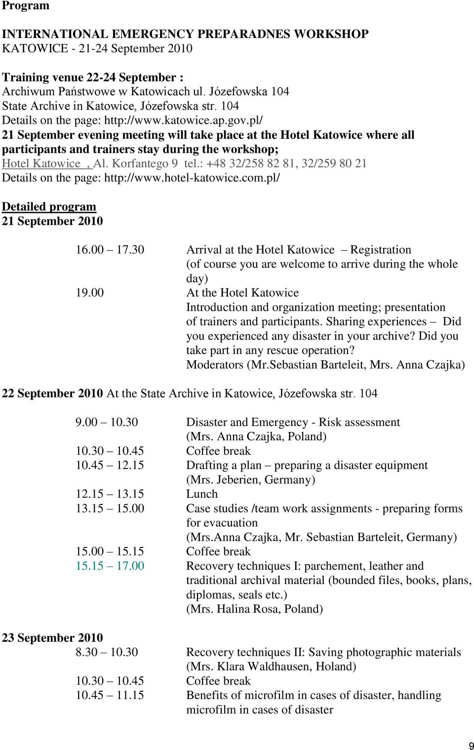 pl/ 21 September evening meeting will take place at the Hotel Katowice where all participants and trainers stay during the workshop; Hotel Katowice, Al. Korfantego 9 tel.