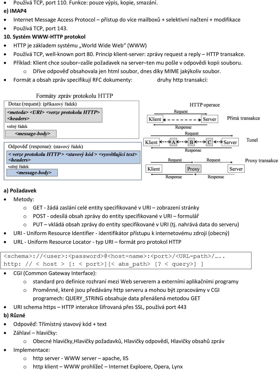 Příklad: Klient chce subr zašle pžadavek na server ten mu pšle v dpvědi kpii subru. Dříve dpvěď bsahvala jen html subr, dnes díky MIME jakýkliv subr.