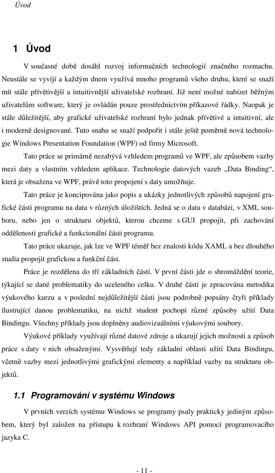 Již není možné nabízet běžným uživatelům software, který je ovládán pouze prostřednictvím příkazové řádky.