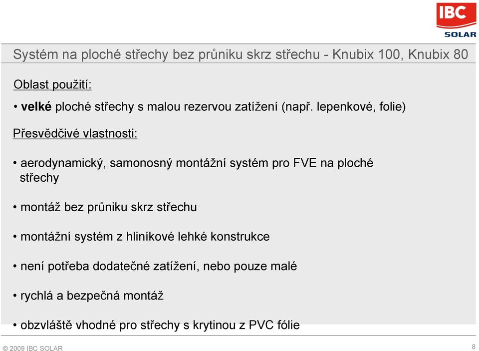 ploché střechy montáž bez průniku skrz střechu montážní systém z hliníkové lehké konstrukce není