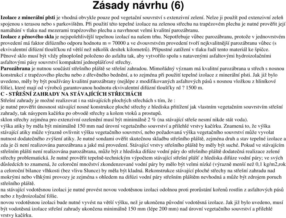 Izolace z pěnového skla je nejspolehlivější tepelnou izolací na našem trhu.