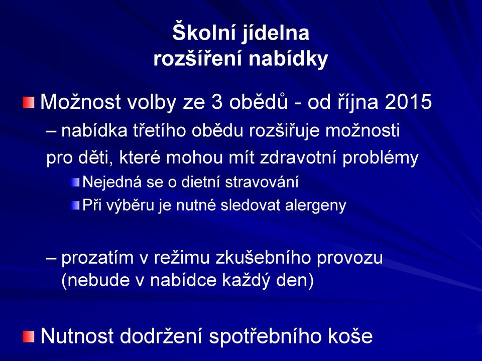 Nejedná se o dietní stravování Při výběru je nutné sledovat alergeny prozatím v