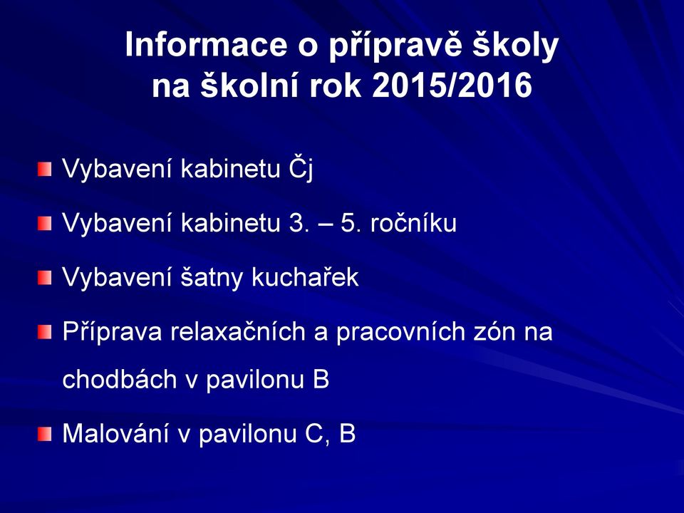 ročníku Vybavení šatny kuchařek Příprava relaxačních