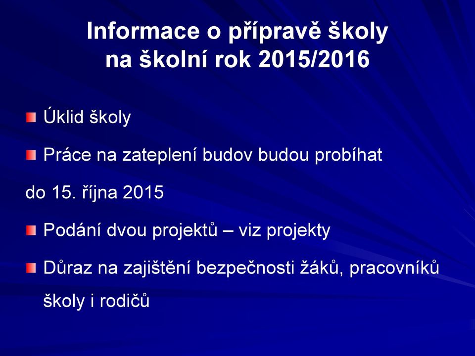 15. října 2015 Podání dvou projektů viz projekty Důraz