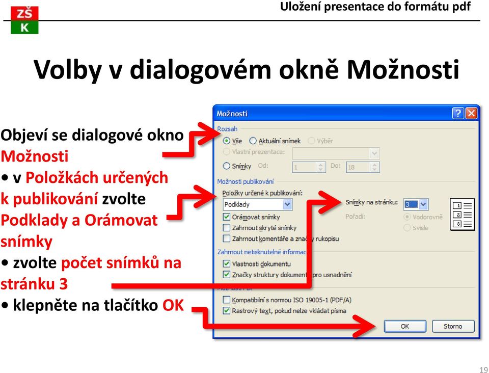 publikování zvolte Podklady a Orámovat snímky