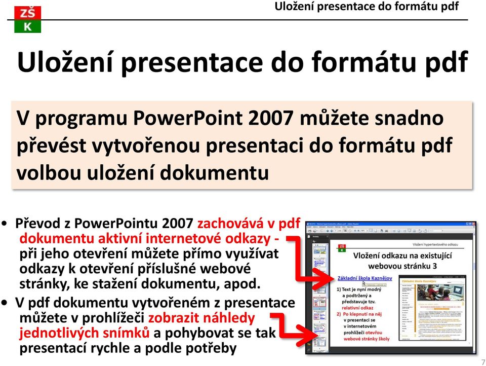 otevření můžete přímo využívat odkazy k otevření příslušné webové stránky, ke stažení dokumentu, apod.