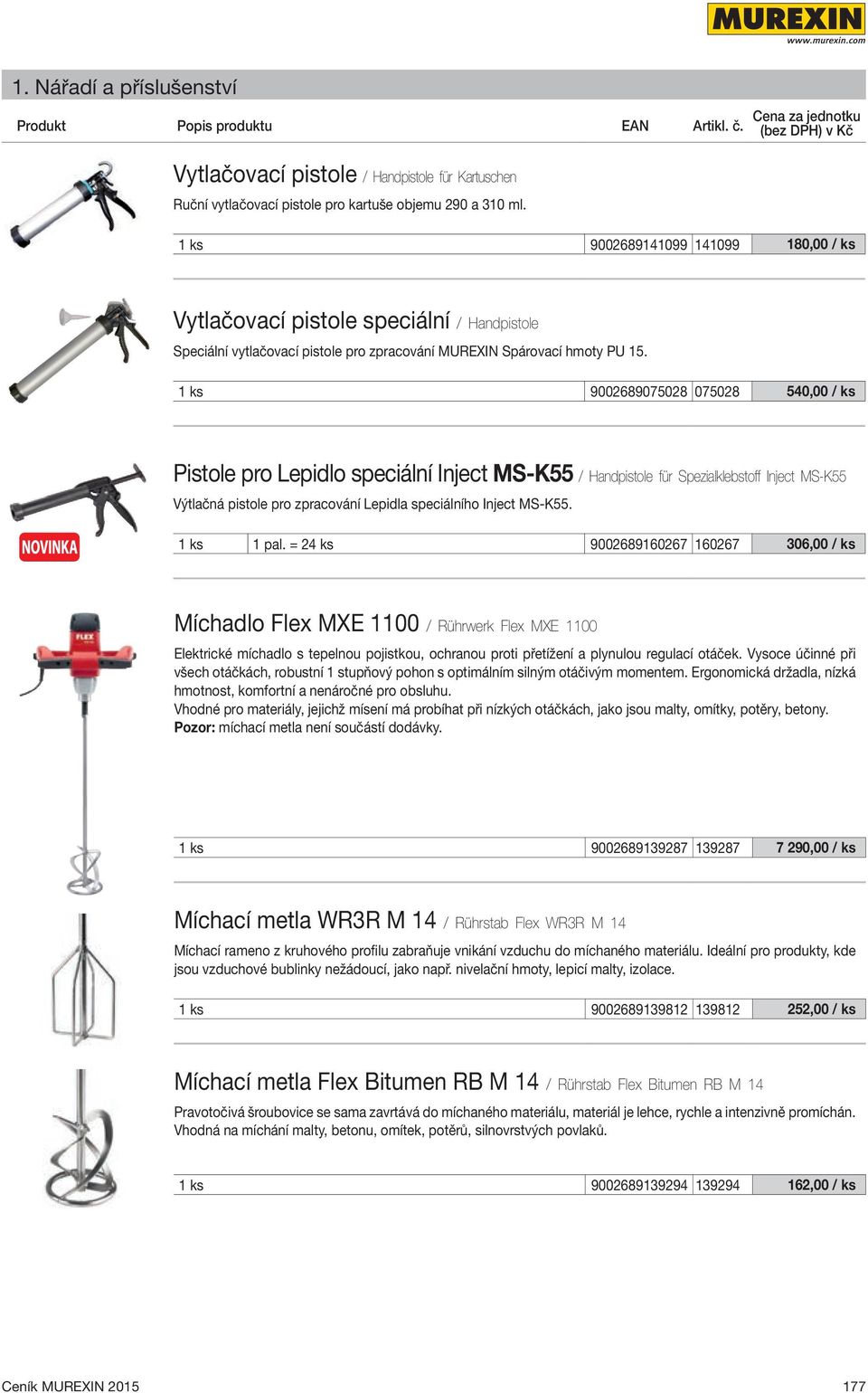 1 ks 9002689075028 075028 540,00 / ks Pistole pro Lepidlo speciální Inject MS-K55 / Handpistole für Spezialklebstoff Inject MS-K55 Výtlačná pistole pro zpracování Lepidla speciálního Inject MS-K55.