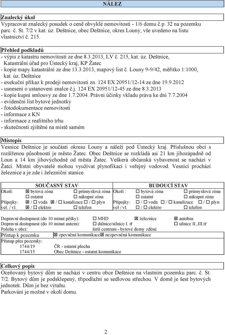 Louny 9-9/42, mítko 1:1000, kat. úz. Deštnice - exekuní píkaz k prodeji nemovitosti zn. 124 EX 20951/12-14 ze dne 19.9.2012 - usnesení o ustanovení znalce.j. 124 EX 20951/12-45 ze dne 8.3.