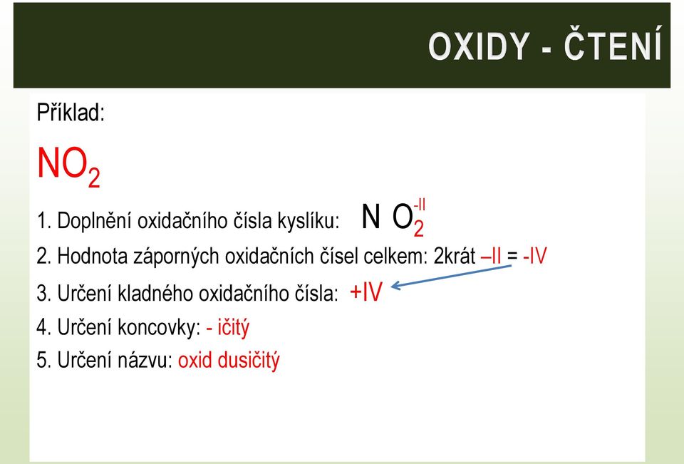 Hodnota záporných oxidačních čísel celkem: 2krát II =