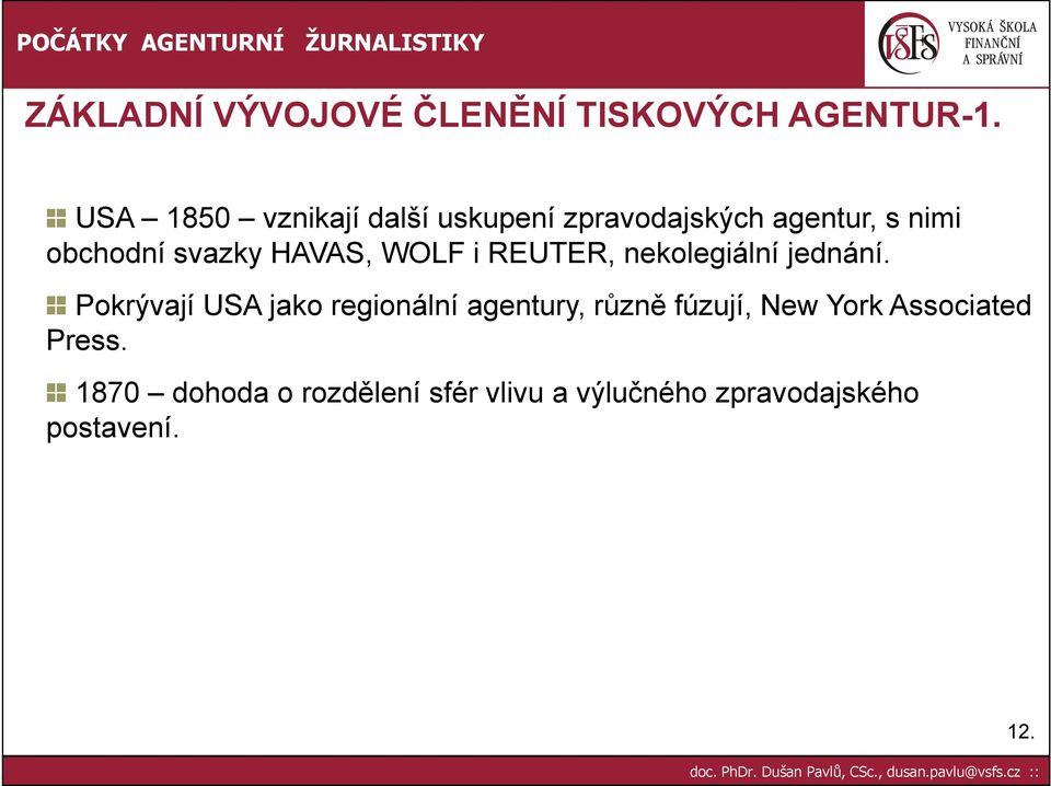 HAVAS, WOLF i REUTER, nekolegiální jednání.