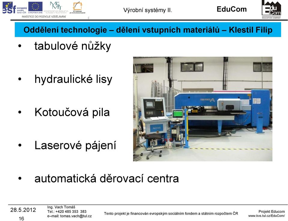 hydraulické lisy Kotoučová pila