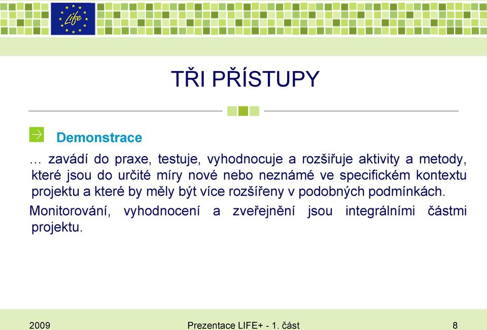 projektu a které by měly být více rozšířeny v podobných podmínkách.