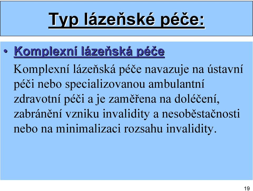 ambulantní zdravotní péči a je zaměřena na doléčení, zabránění