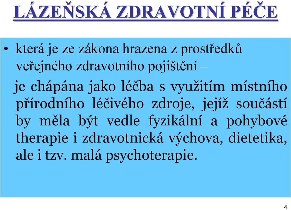 přírodního léčivého zdroje, jejíž součástí by měla být vedle fyzikální a