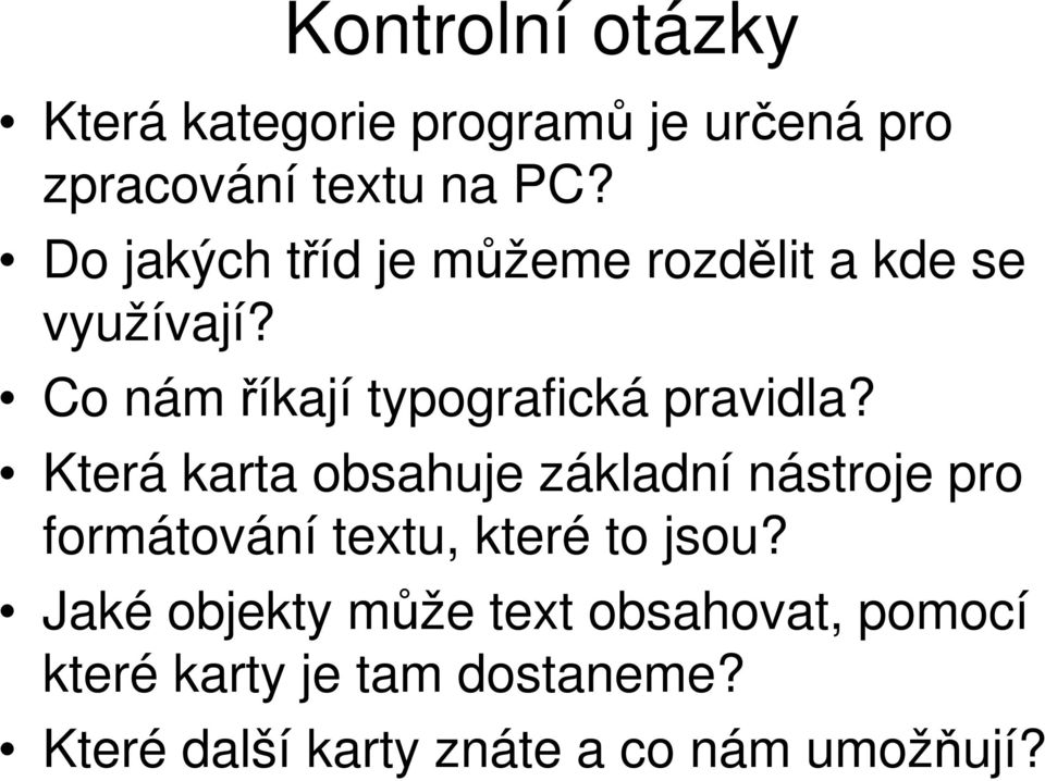 Která karta obsahuje základní nástroje pro formátování textu, které to jsou?