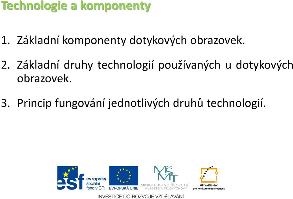 Základní druhy technologií používaných u