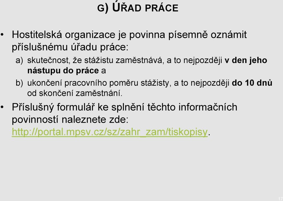 pracovního poměru stáţisty, a to nejpozději do 10 dnů od skončení zaměstnání.