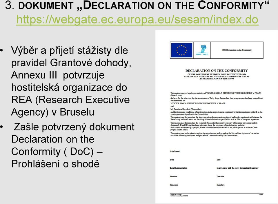 do Výběr a přijetí stáţisty dle pravidel Grantové dohody, Annexu III