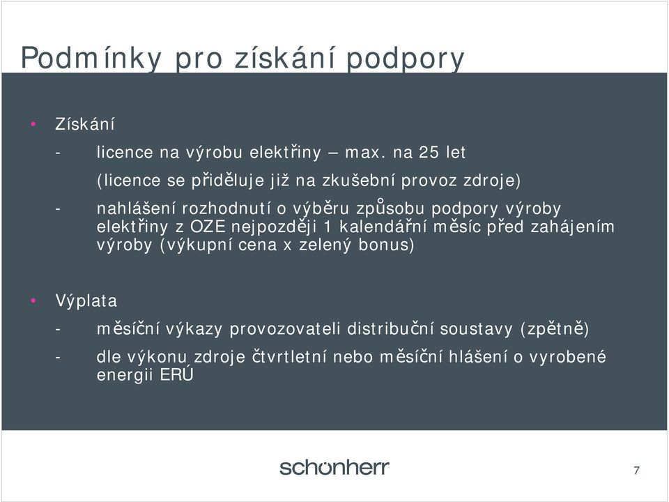 podpory výroby elekt iny z OZE nejpozd ji 1 kalendá ní m síc p ed zahájením výroby (výkupní cena x zelený