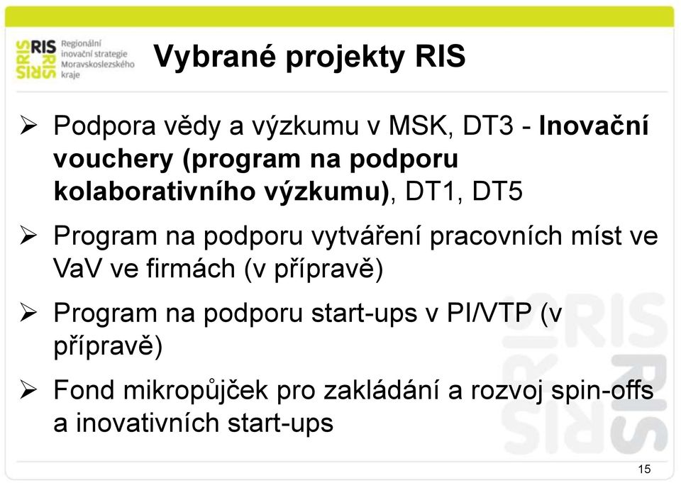 pracovních míst ve VaV ve firmách (v přípravě) Program na podporu start-ups v